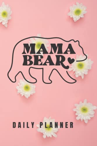 Mama Bear Daily Planner: Perfect size for gift giving ! (6x9 inch, 101 pages)